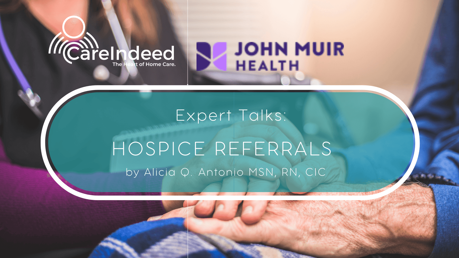  Expert Talks: Hospice Referrals by Alicia Antonio, MSN, RN, CIC
