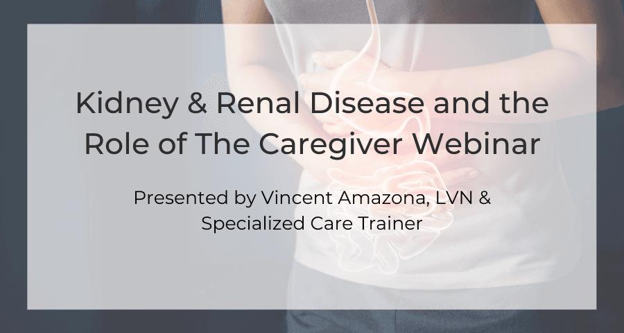 Webinar: Kidney and Renal Disease and the Role of a Caregiver